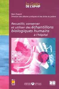 Marc Dupont - Recueillir, conserver et utiliser des échantillons biologiques humains à l'hôpital.