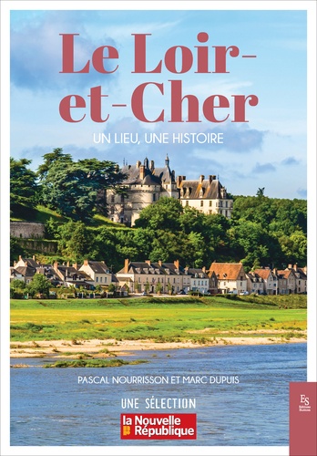 Le Loir-et-Cher - Un lieu, une histoire