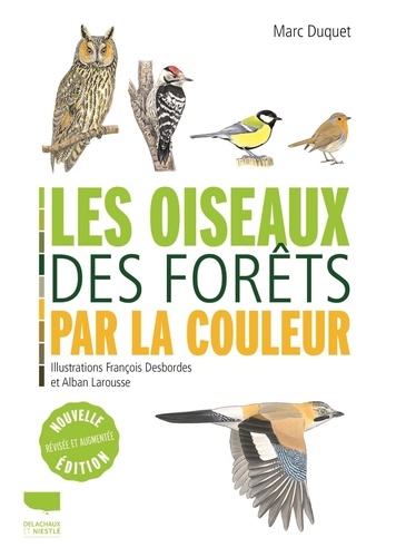 Les oiseaux des forêts par la couleur  édition revue et augmentée