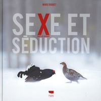 Marc Duquet - Sexe et séduction chez les oiseaux.