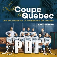 Marc Durand et Jean Provencher - La Coupe à Québec - Les Bulldogs et la naissance du hockey à Québec.