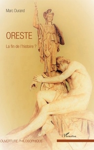 Marc Durand - Oreste - La fin de l'histoire ?.