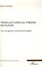 Marc Durand - Trois lectures du Phédon de Platon - Pour une approche onto-théo-psychologique.