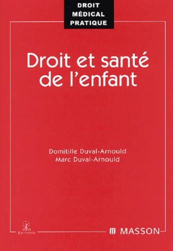 Marc Duval-Arnould et Domitille Duval-Arnould - Droit Et Sante De L'Enfant.