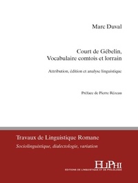 Marc Duval - Court de Gébelin, Vocabulaire comtois et lorrain Attribution, édition et analyse linguistique.