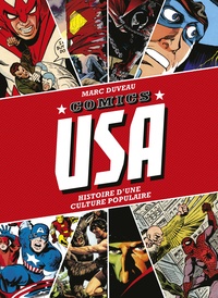 Marc Duveau - Comics USA - Histoire d'une culture populaire.