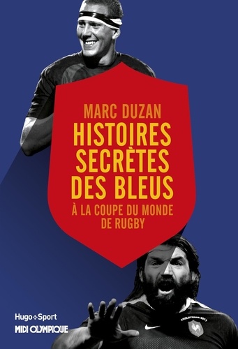 Marc Duzan - Histoires secrètes des Bleus à la Coupe du monde de rugby.