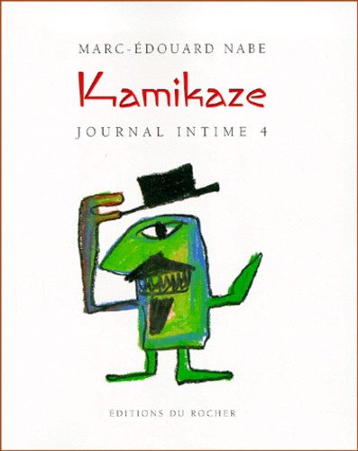 Marc-Edouard Nabe - Journal Intime. Tome 4, Kamikaze.