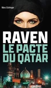 Marc Eichinger - Raven, le pacte du Qatar.