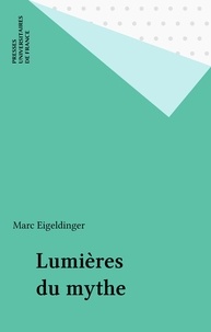 Marc Eigeldinger - Lumières du mythe.