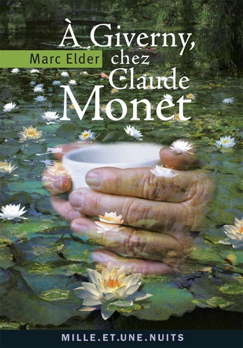A Giverny, chez Claude Monet. Suivi de Les années d'épreuves par Claude Monet