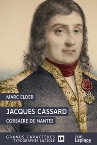 Marc Elder - Jacques Cassard Corsaire de Nantes.