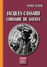 Marc Elder - Jacques Cassard, corsaire de Nantes.