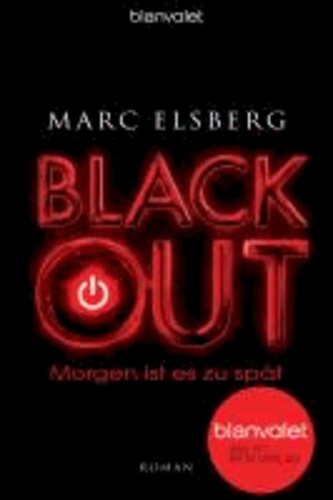Marc Elsberg - BLACKOUT - Morgen ist es zu spät.