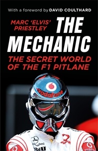 Marc 'Elvis' Priestley - The Mechanic - The Secret World of the F1 Pitlane.