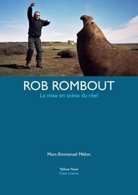 Marc-Emmanuel Mélon - Rob Rombout - La mise en scène du réel.