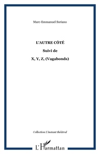 Marc-Emmanuel Soriano - L'autre côté - Suivi de X, Y, Z (Vagabonds).