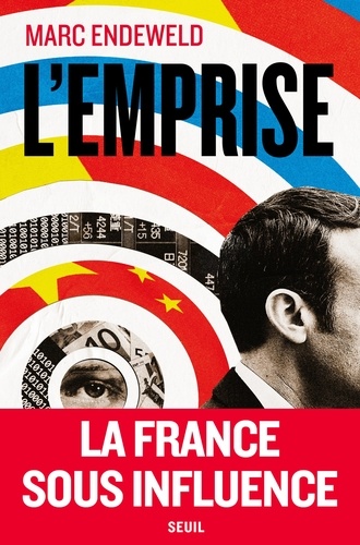 Marc Endeweld - L'Emprise - La France sous influence.