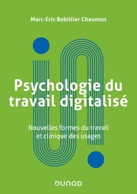 Marc-Eric Bobillier Chaumon - Psychologie du travail digitalisé - Nouvelles formes du travail et clinique des usages.