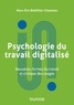 Marc-Eric Bobillier Chaumon - Psychologie du travail digitalisé - Nouvelles formes de travail et clinique des usages.