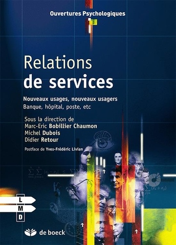 Marc-Eric Bobillier Chaumon et Michel Dubois - Relations de services; Nouveaux usages, nouveaux usagers : Banque, hôpital, poste, etc.