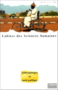 Cahiers Des Sciences Humaines Volume 28 N°1 1992 : Anthropologies Et Sante Publique