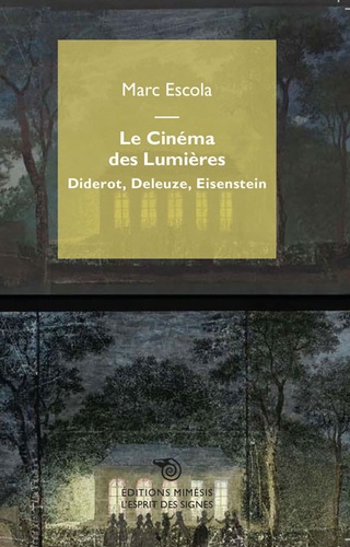 Le cinéma des Lumières. Diderot, Deleuze, Eisenstein