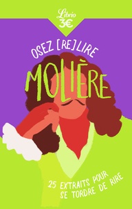 Marc Escola et Claude Bourqui - Osez (re)lire Molière - 25 extraits pour se tordre de rire.
