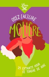 Marc Escola et Claude Bourqui - Osez (re)lire Molière - 25 extraits pour se tordre de rire.