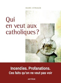 Qui en veut aux catholiques ?