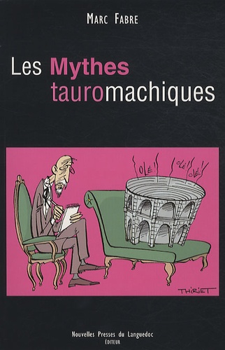 Marc Fabre - Les Mythes tauromachiques.