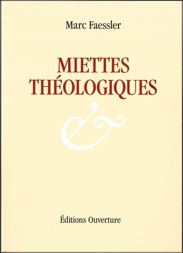 Marc Faessler - Miettes théologiques.