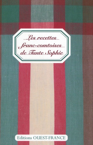 Marc Faivre - Les recettes franc-comtoises de Tante Sophie.