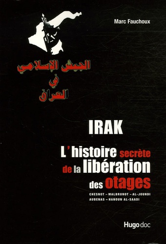 Marc Fauchoux - Irak - L'histoire secrète de la libération des otages.