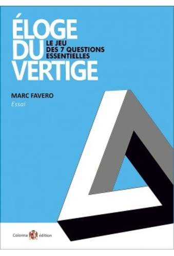 Marc Favero - Eloge du vertige - Le jeu des 7 questions essentielles.