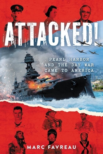 Attacked!. Pearl Harbor and the Day War Came to America