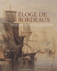 Marc Favreau - Eloge de Bordeaux - Trésors d'une collection.