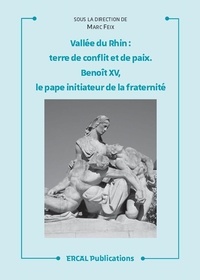 Marc Feix - Vallée du Rhin, terre de conflit et de paix - Benoît XV, le pape initiateur de la fraternité.