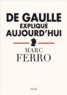 Marc Ferro - De Gaulle expliqué aujourd'hui.