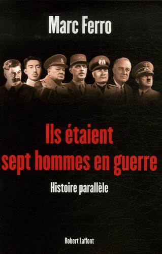 Ils étaient sept hommes en guerre. 1918-1945, Histoire parallèle