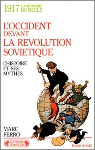 Marc Ferro - L'Occident devant la révolution soviétique - L'histoire et ses mythes, 1917.