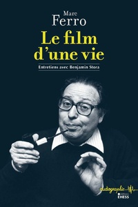 Marc Ferro - Le film d'une vie.
