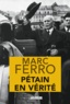 Marc Ferro - Pétain en vérité.