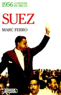 Marc Ferro - Suez 1956. Naissance D'Un Tiers-Monde.