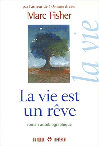 Marc Fisher - La Vie Est Un Reve. Roman Autobiographique.