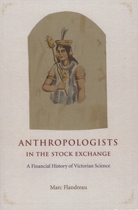 Marc Flandreau - Anthropologists in the Stock Exchange - A Financial History of Victorian Science.