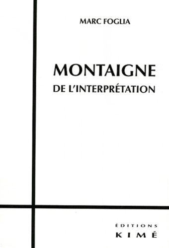 Marc Foglia - Montaigne - De l'interprétation.