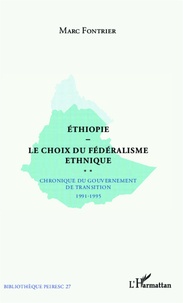 Marc Fontrier - Ethiopie le choix du fédéralisme ethnique - Chronique du gouvernement de transition 1991-1995.