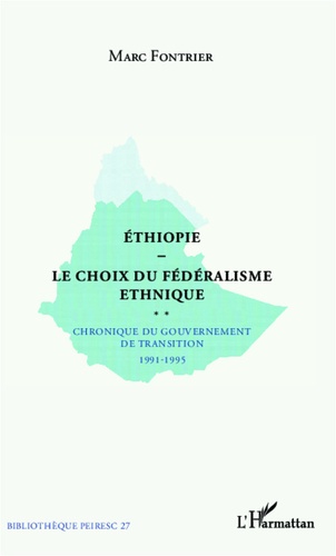Ethiopie le choix du fédéralisme ethnique. Chronique du gouvernement de transition 1991-1995