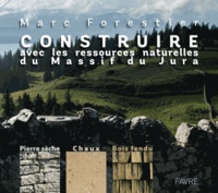 Marc Forestier - Construire avec les ressources naturelles du massif du Jura.